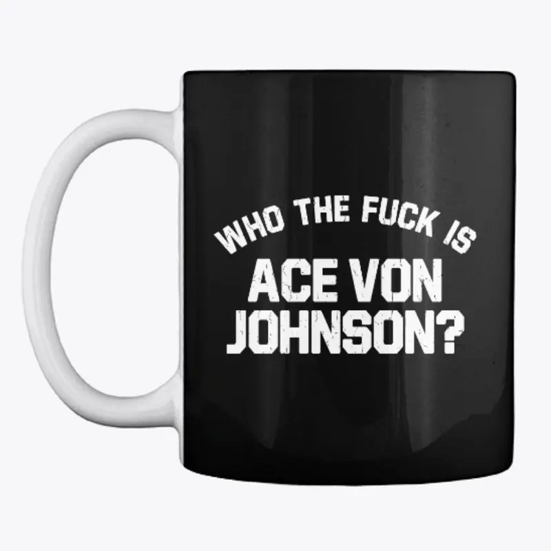 AVJ · Who The Fuck Is Ace Von Johnson?