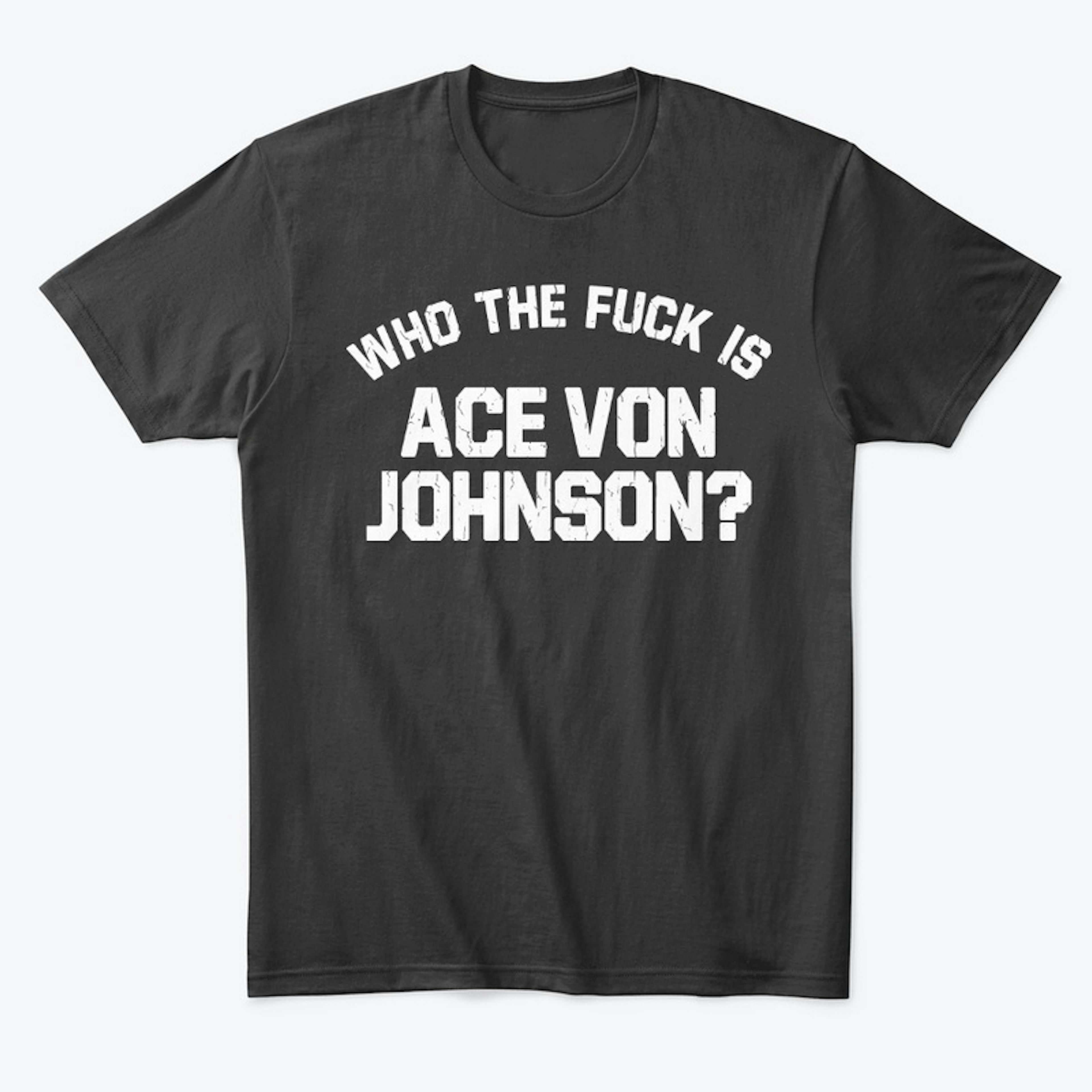 AVJ · Who The Fuck Is Ace Von Johnson?